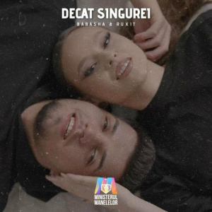 Песня Babasha feat. Ruxit & Ministerul Manelelor – Decat Singurei