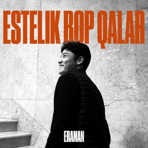 Песня ERAMAN – Estelik bop qalar