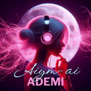Песня Ademi – Aiym-ai