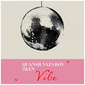 Песня Quansh Nazarov, 2KEN – VIBE