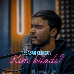 Песня Izbasar Kenesov – Kim Biledi