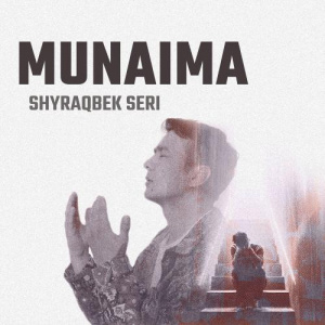 Песня SHYRAQBEK SERI – Munaima