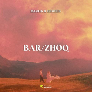 Песня Bakha & Bereek – BAR-ZHOQ