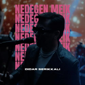 Песня DIDAR SERIKKALI – Nedegen Meik