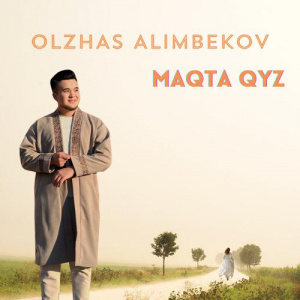 Песня OLZHAS ALIMBEKOV – MAQTA QYZ
