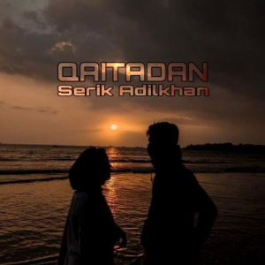 Песня Serik Adilkhan – Qaitadan