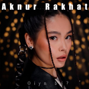 Песня Aknur Rakhat – Oiyn ba