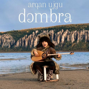 Песня Arkhan Uigu – Dombra