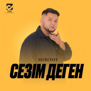 Песня MIROSH – Сезім деген