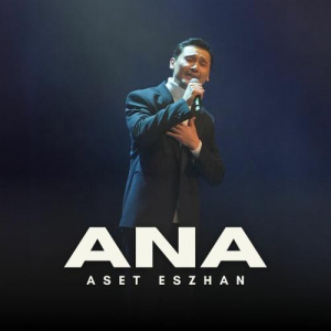 Песня Aset Eszhan – ANA