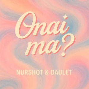 Песня NURSHQT & DAULET – ONAI MA