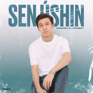 Песня Dimash Akpanbet – Sen úshin