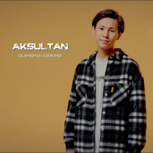 Песня AKSULTAN – Oilamaimyn eshkimdi