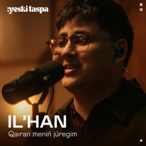 Песня IL'HAN – Qaıran menіń júregіm (Yeski Taspa)