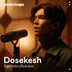 Песня Dosekesh – Egiz lebiz (Yeski Taspa)