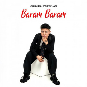 Песня Gulmira Izbaskhanova – Baram Baram