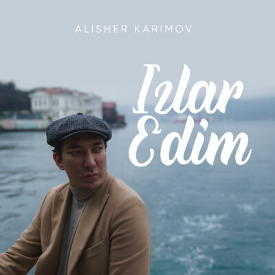 Песня Alisher Karimov – Izlar Edim
