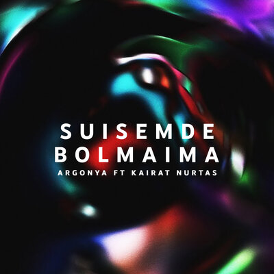 Песня Argonya & Kairat Nurtas – Suisemde bolmaima