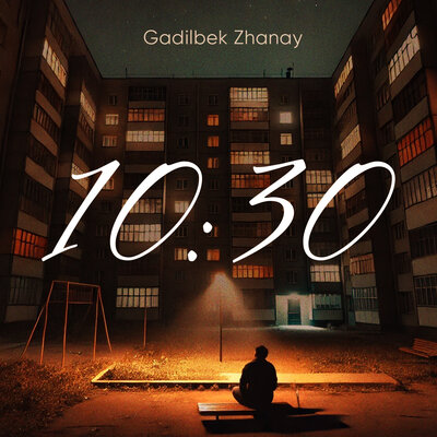 Песня Gadilbek Zhanay – 10:30