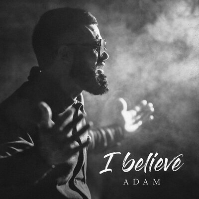 Песня ADAM – I believe