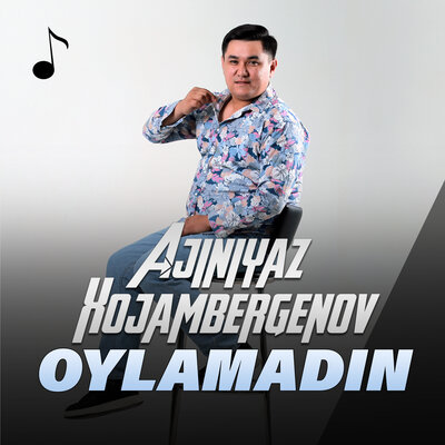 Песня Ажинияз Хожамбергенов – Oylamadin