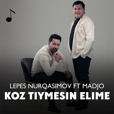 Песня Lepes Nurqasimov & Madjo – Koz tiymesin elime