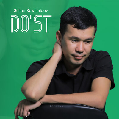 Песня Sultan Kewlimjaev – Do'st